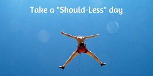 Should-Less days can make your life less stressful